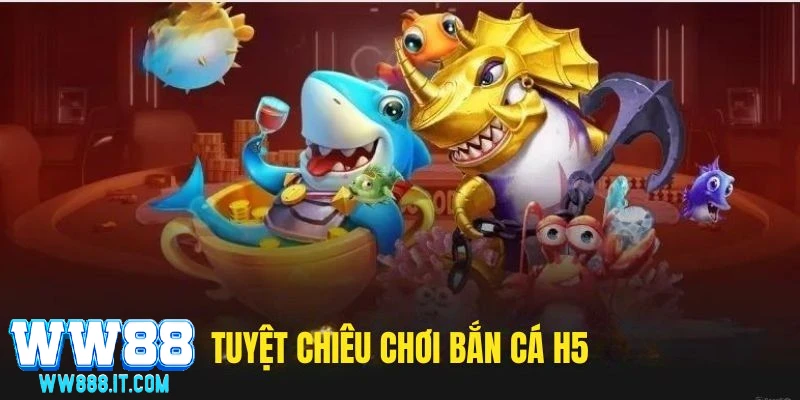 chien-thuat-tham-gia-ban-ca-h5