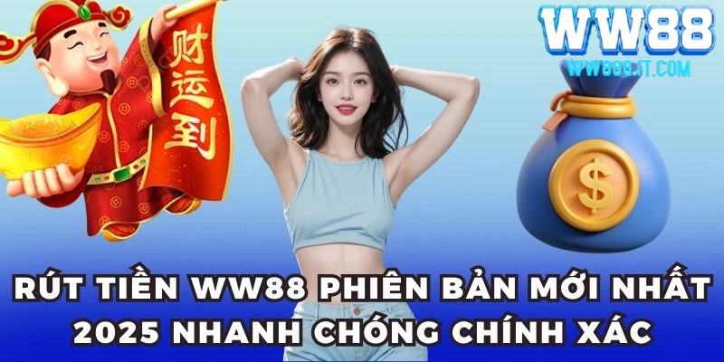 rut-tien-ww88-phien-ban-nhanh-chong-nhat