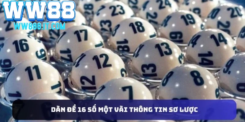 so-luoc-thong-tin-ve-dan-de-16-so