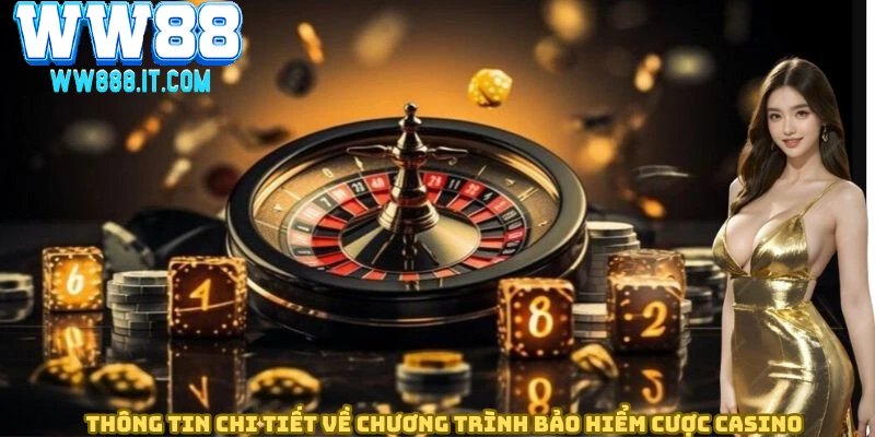 thong-tin-chi-tiet-ve-truong-trinh-bao-hiem-cuoc-casino