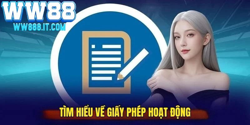 tim-hieu-them-ve-giay-phep-hoat-dong-tai-ww88