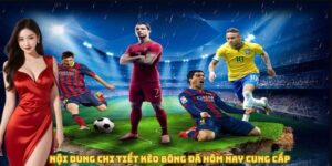noi-dung-keo-bong-da-hom-nay-cuc-chi-tiet